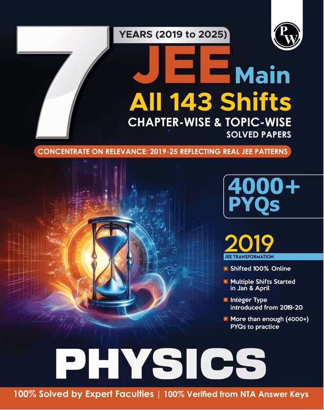 JEE Main 7 Years (2019 - 2025) Physics All 143 Shifts Previous Years Solved Papers Chapterwise and Topicwise PYQs For JEE Main 2026 Exams | Concentrate on Relevance